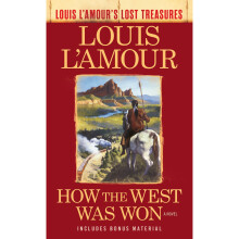 How the West Was Won: A Novel (Louis L'Amour's Lost Treasures)