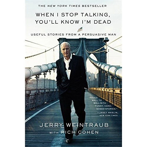 When I Stop Talking, You'll Know I'm Dead: Useful Stories from a Persuasive Man