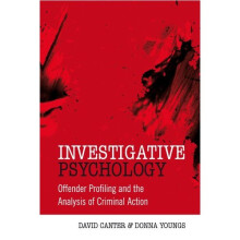 Investigative Psychology: Offender Profiling and the Analysis of Criminal Action
