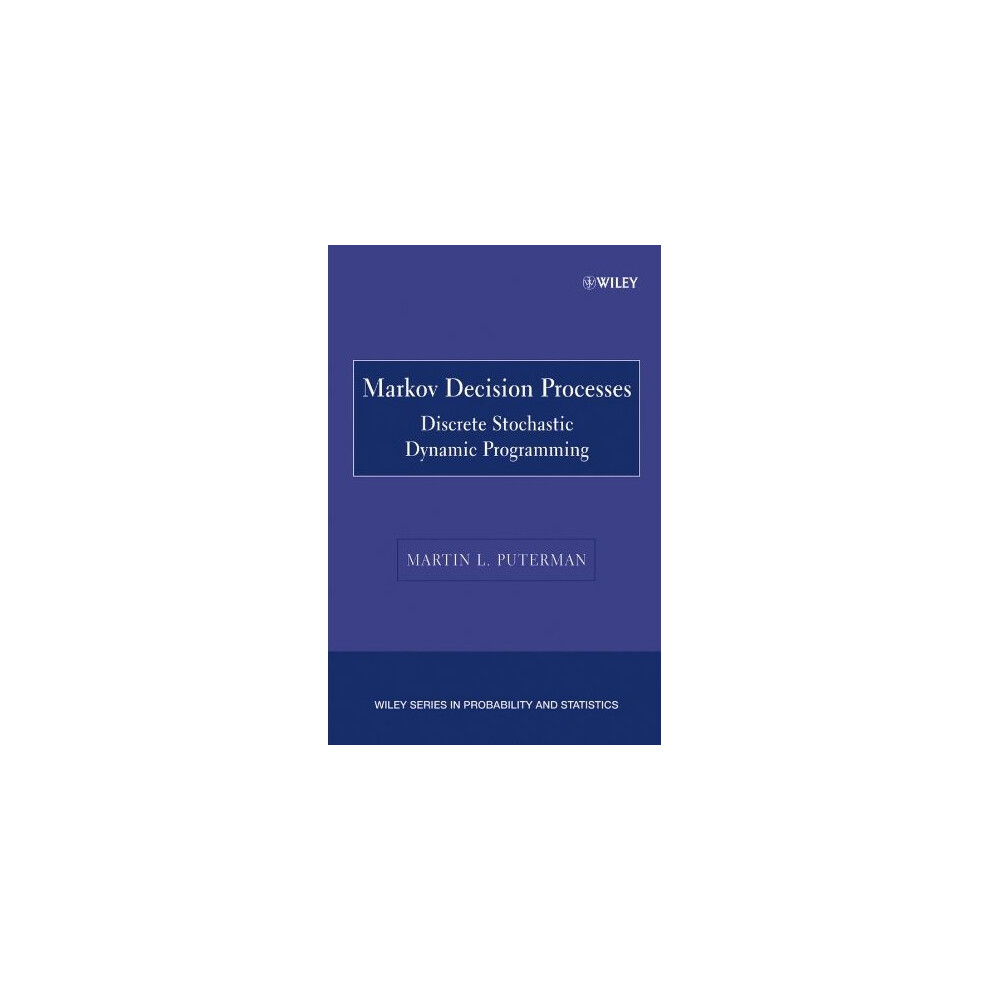 Isdp Markov Decision Processes: Discrete Stochastic Dynamic Programming (Wiley Series In Probability And Statistics)