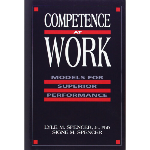 Competence At Work: A Model for Superior Performance
