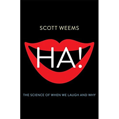 Ha!: The Science of When We Laugh and Why