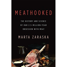 Meathooked: The History and Science of Our 2.5-Million-Year Obsession with Meat