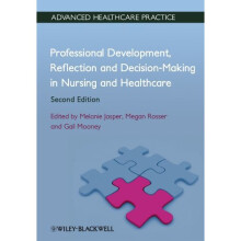 Professional Development, Reflection and Decision-Making in Nursing and Healthcare (Advanced Healthcare Practice)