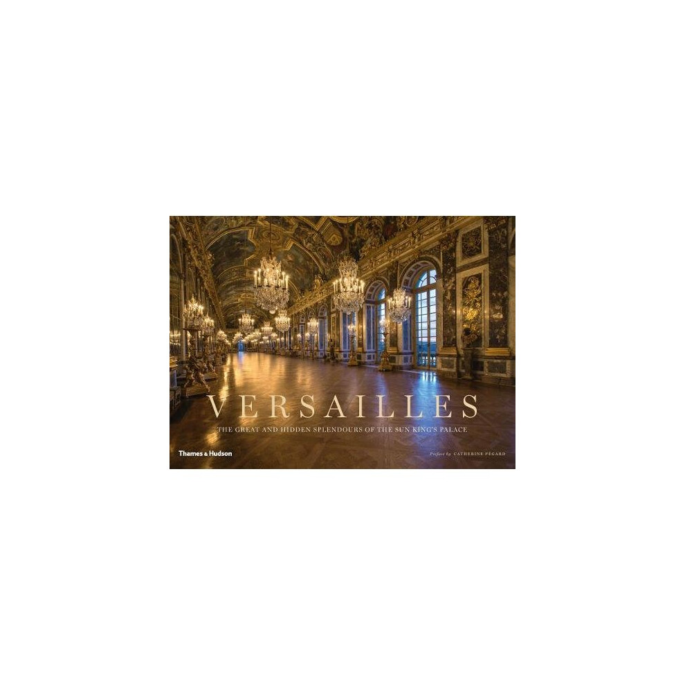 Isdp Versailles: The Great And Hidden Splendours Of The Sun King's Palace