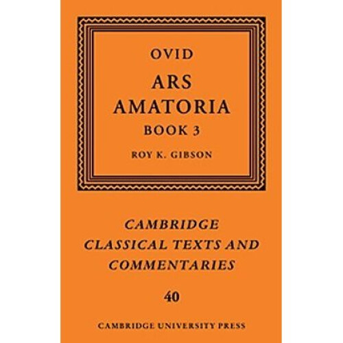 Ovid: Ars Amatoria, Book III (Cambridge Classical Texts and Commentaries) 1