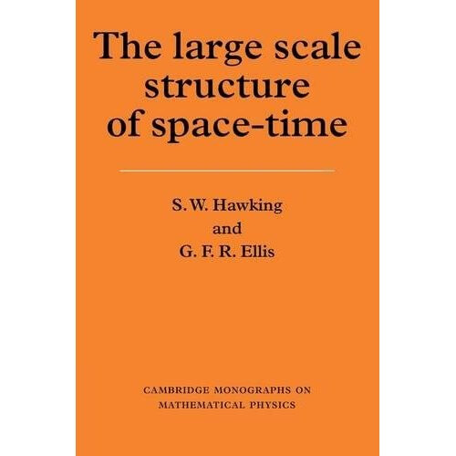 The Large Scale Structure of Space-Time (Cambridge Monographs on Mathematical Physics)