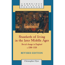 Standards of Living in the Later Middle Ages: Social Change in England c.1200-1520 (Cambridge Medieval Textbooks)