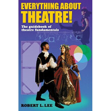Everything About Theatre!: Guidebook of Theatre Fundamentals