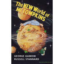 The New World of Mr Tompkins: George Gamow's Classic Mr Tompkins in Paperback