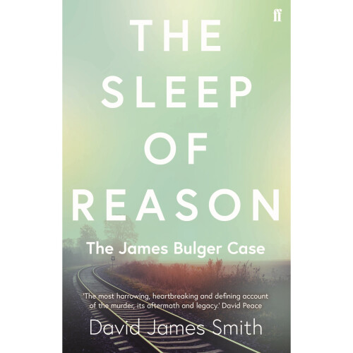 The Sleep of Reason: The James Bulger Case