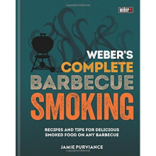 Weber's Complete BBQ Smoking: Recipes and tips for delicious smoked food on any barbecue
