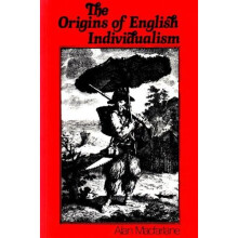 The Origins of English Individualism: Family, Property and Social Transition.