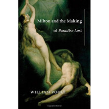 Milton and the Making of <i>Paradise Lost</i>