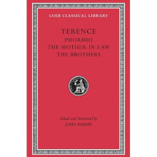 Phormio: WITH The Mother-in-law AND The Brothers (Loeb Classical Library)