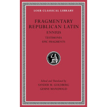 Fragmentary Republican Latin, Volume I: Ennius, Testimonia. Epic Fragments: 1 (Loeb Classical Library)
