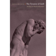 The Tyranny of Guilt: An Essay on Western Masochism