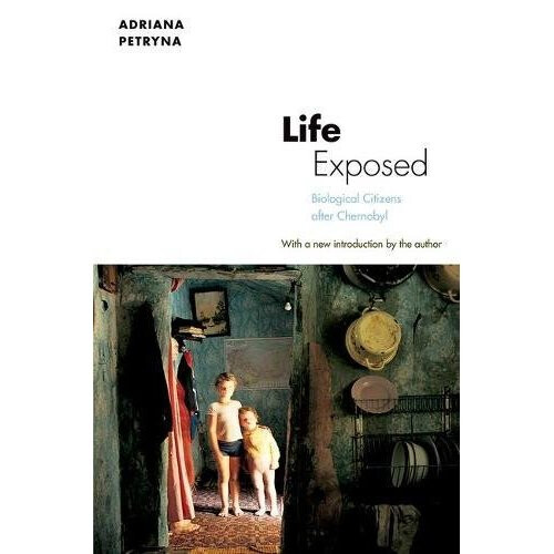 Life Exposed: Biological Citizens after Chernobyl 1