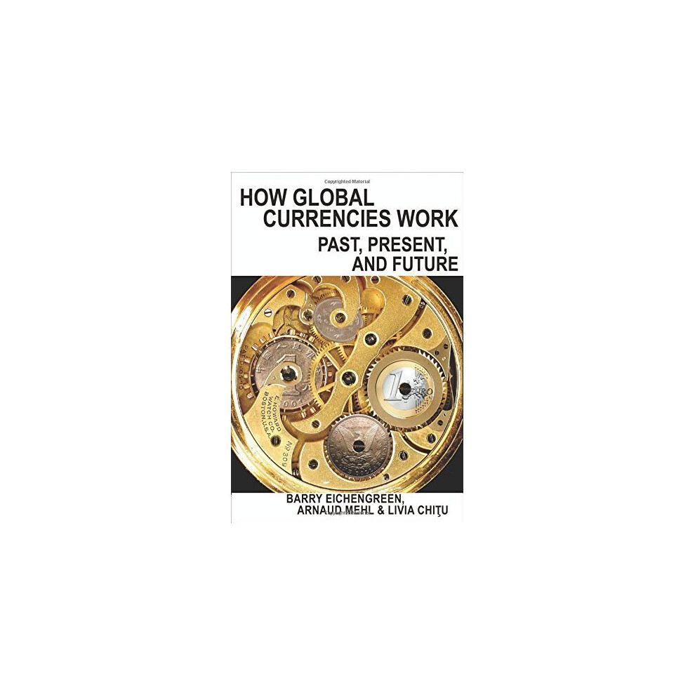 Isdp How Global Currencies Work: Past, Present, And Future
