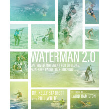 Waterman 2.0: Optimized Movement For Lifelong, Pain-Free Paddling And Surfing