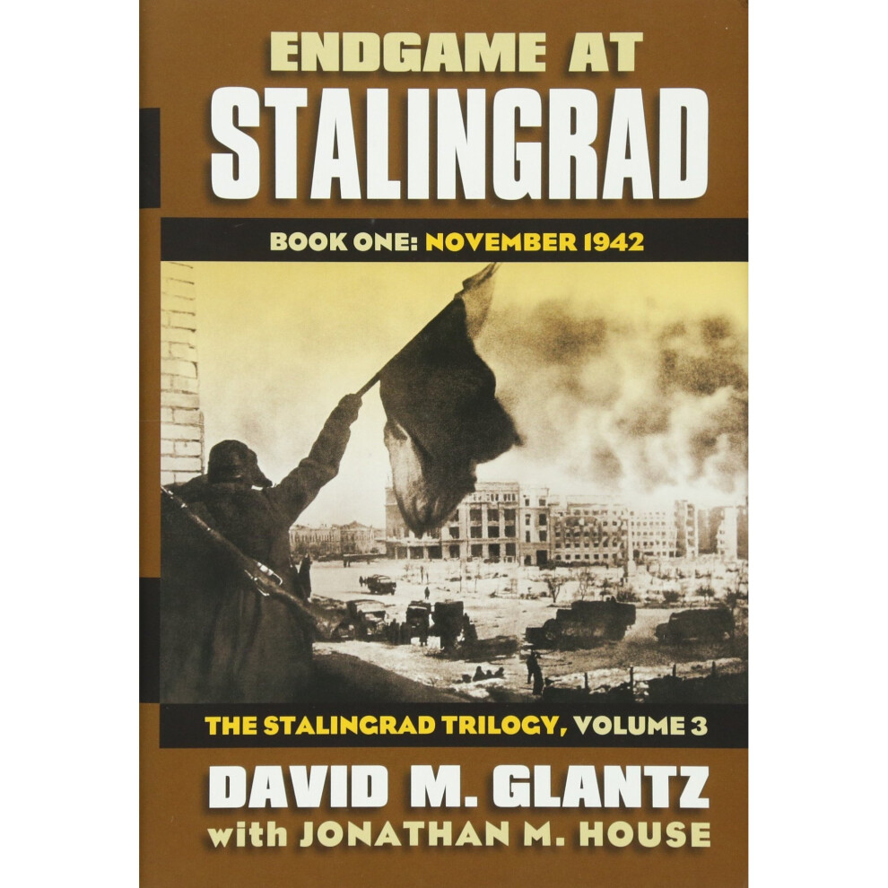 Isdp Endgame At Stalingrad: The Stalingrad Trilogy, Volume 3: Book One: November 1942 (Modern War Studies)