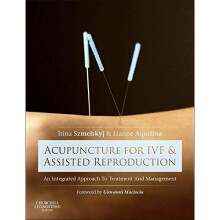 Acupuncture for IVF and Assisted Reproduction: An integrated approach to treatment and management, 1e