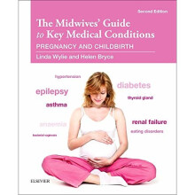 The Midwives' Guide to Key Medical Conditions: Pregnancy and Childbirth, 2e