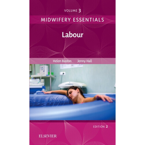 Midwifery Essentials: Labour: Volume 3, 2e
