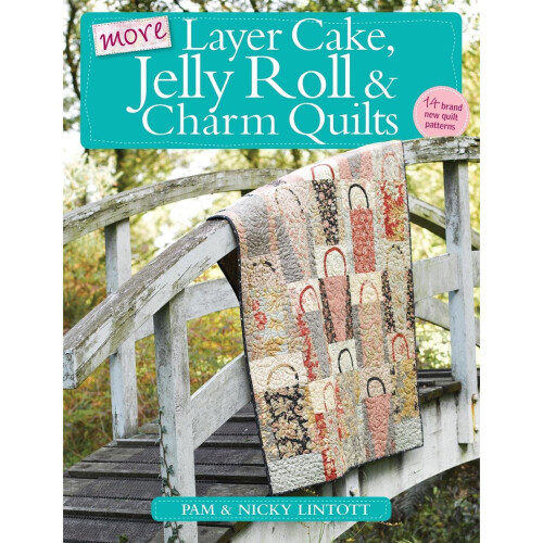 More Layer Cake, Jelly Roll and Charm Quilts