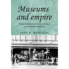 Museums and empire: Natural history, human cultures and colonial identities (Studies in Imperialism)