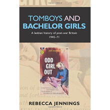 Tomboys and Bachelor Girls: A Lesbian History of Post-War Britain 1945-71