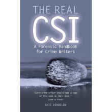 The Real CSI: A Forensics Handbook for Crime Writers