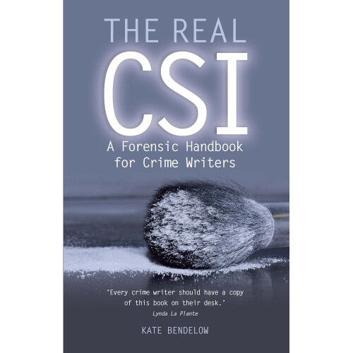 The Real CSI: A Forensics Handbook for Crime Writers