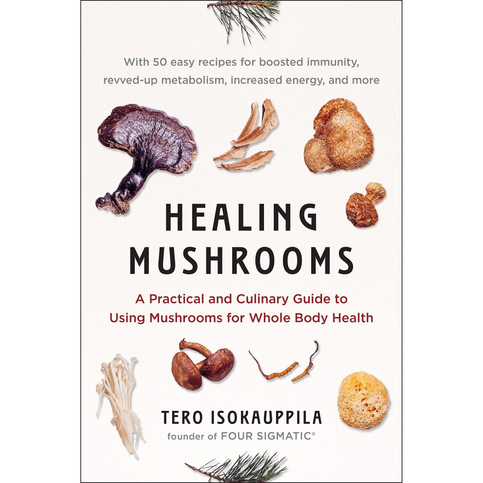 Healing Mushrooms A Practical and Culinary Guide to Using Mushrooms for Whole Body Health