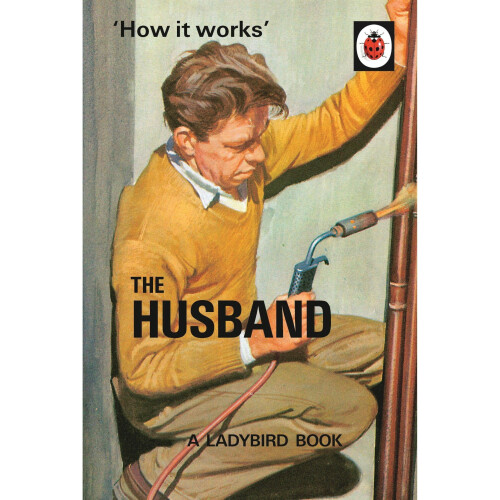 How it Works: The Husband (Ladybirds for Grown-Ups) 1