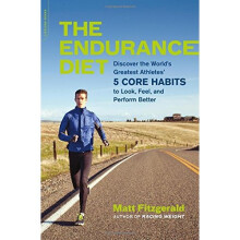 The Endurance Diet: Discover the 5 Core Habits of the World's Greatest Athletes to Look, Feel, and Perform Better