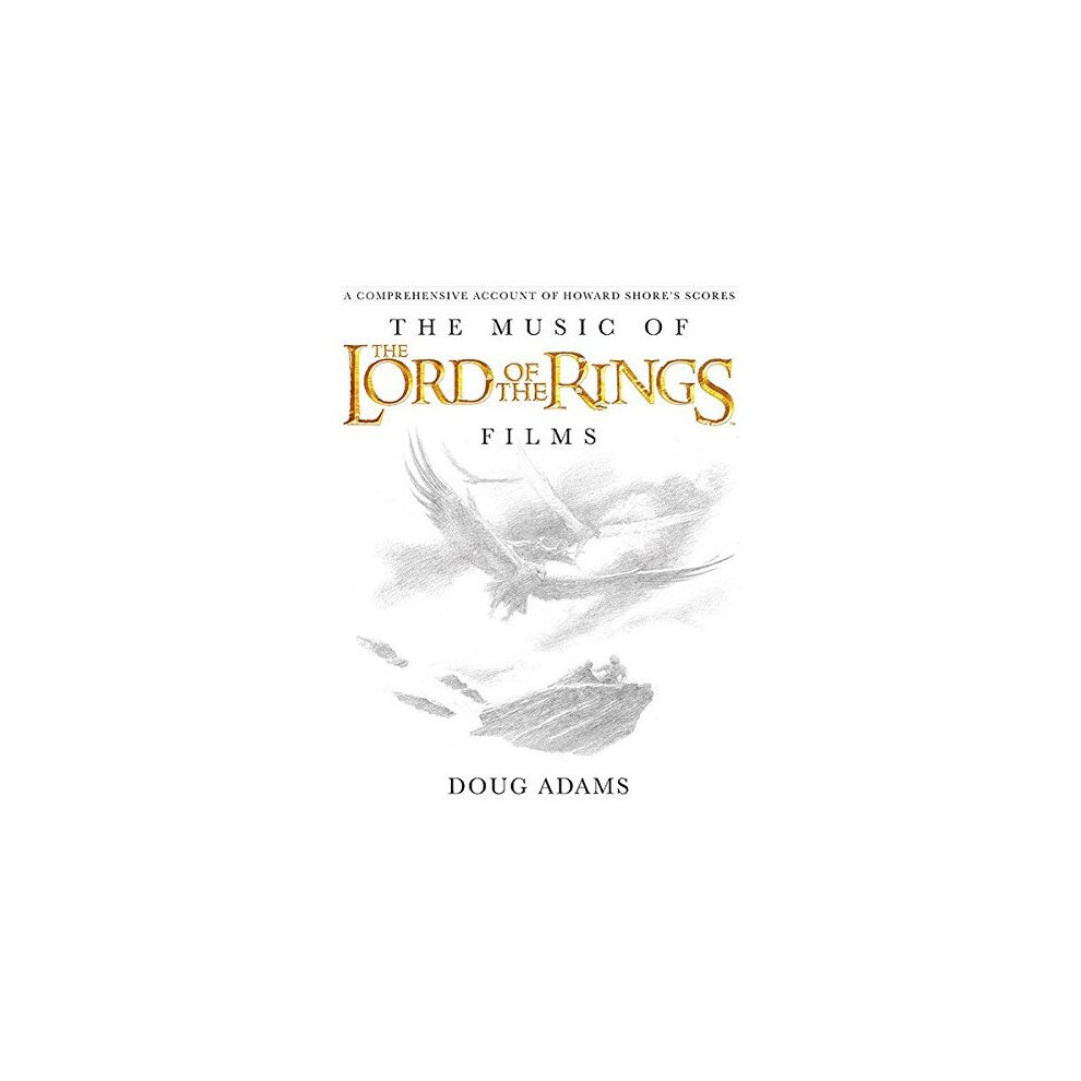 The Music of the Lord of the Rings Films: A Comprehensive Account of Howard Shore's Scores (Book & Rarities CD): 1