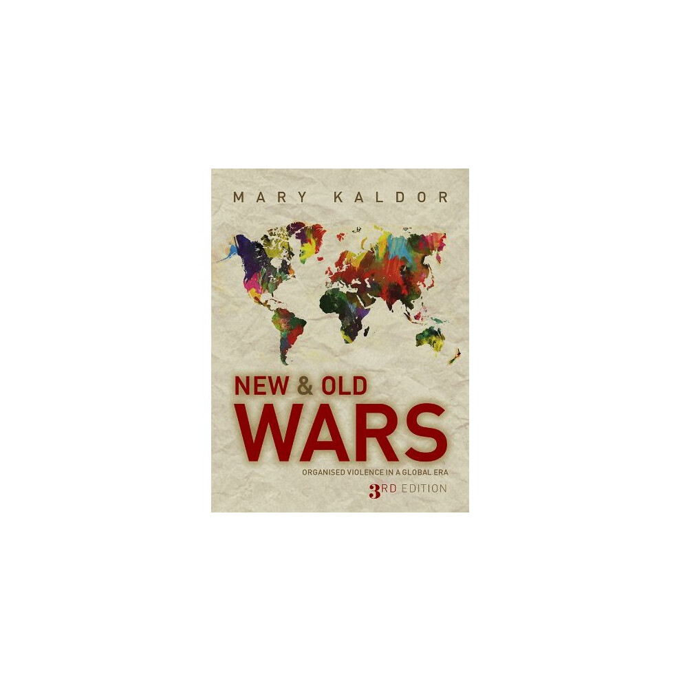 New and Old Wars: Organized Violence in a Global Era