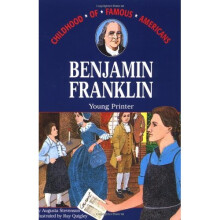 Benjamin Franklin, Young Printer (Childhood of Famous Americans (Paperback))