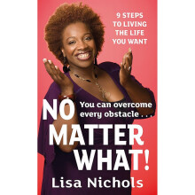 No Matter What!: 9 Steps to Living the Life You Love