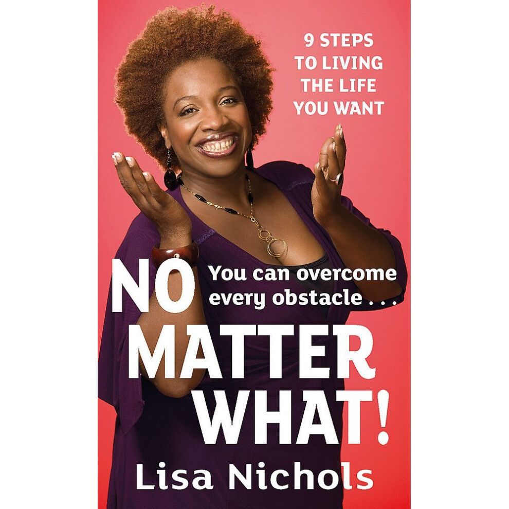 No Matter What!: 9 Steps to Living the Life You Love by Lisa Nichols NEW - Image 10