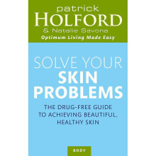 Solve Your Skin Problems (Optimum Nutrition Handbook)