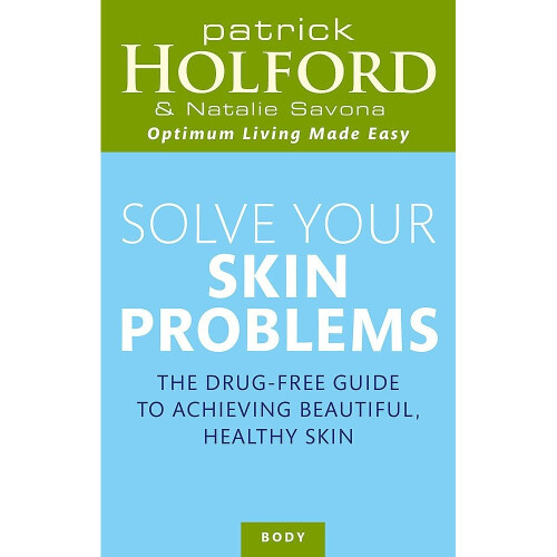 Solve Your Skin Problems (Optimum Nutrition Handbook)