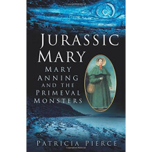 Jurassic Mary: Mary Anning and the Primeval Monsters