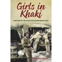 Girls in Khaki: A History of the ATS in the Second World War