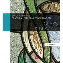 Practical Building Conservation: Glass and Glazing