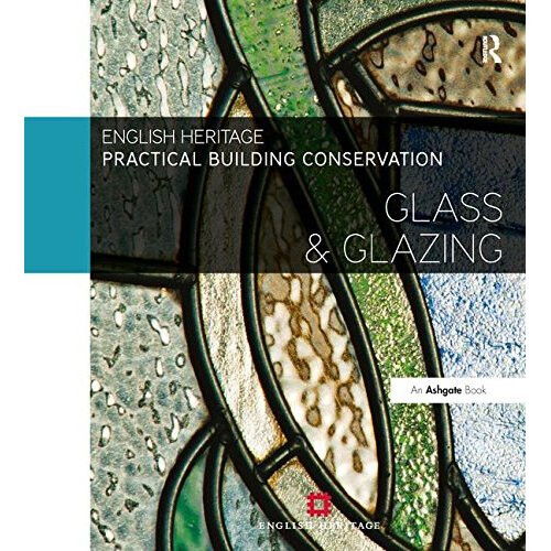 Practical Building Conservation: Glass and Glazing