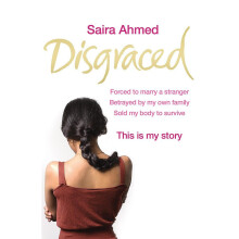 Disgraced: Forced to Marry a Stranger, Betrayed by My Own Family, Sold My Body to Survive, This is My Story