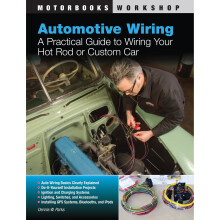 Automotive Wiring: A Practical Guide to Wiring Your Hot Rod or Custom Car (Motorbooks Workshop)