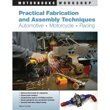 Practical Fabrication and Assembly Techniques: Automotive, Motorcycle, Racing (Motorbooks Workshop)